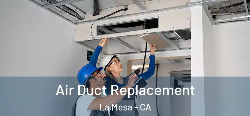 Air Duct Replacement La Mesa - CA