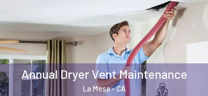 Annual Dryer Vent Maintenance La Mesa - CA