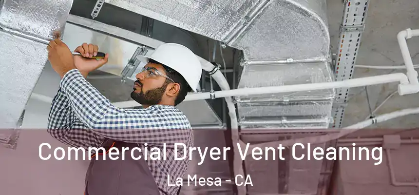 Commercial Dryer Vent Cleaning La Mesa - CA