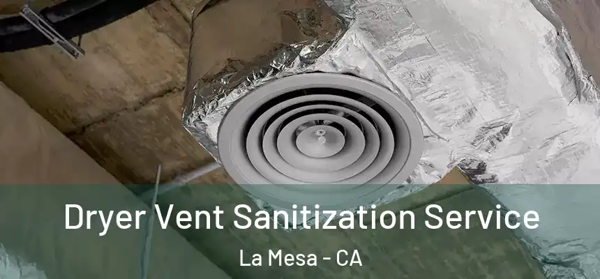  Dryer Vent Sanitization Service La Mesa - CA