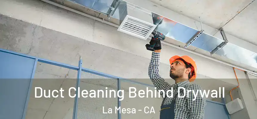  Duct Cleaning Behind Drywall La Mesa - CA