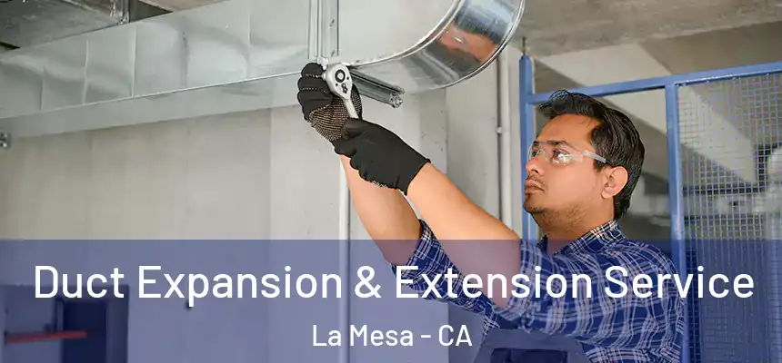  Duct Expansion & Extension Service La Mesa - CA