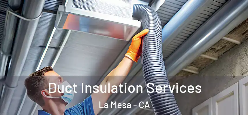  Duct Insulation Services La Mesa - CA