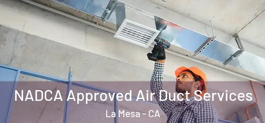  NADCA Approved Air Duct Services La Mesa - CA