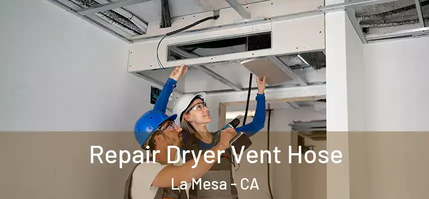  Repair Dryer Vent Hose La Mesa - CA