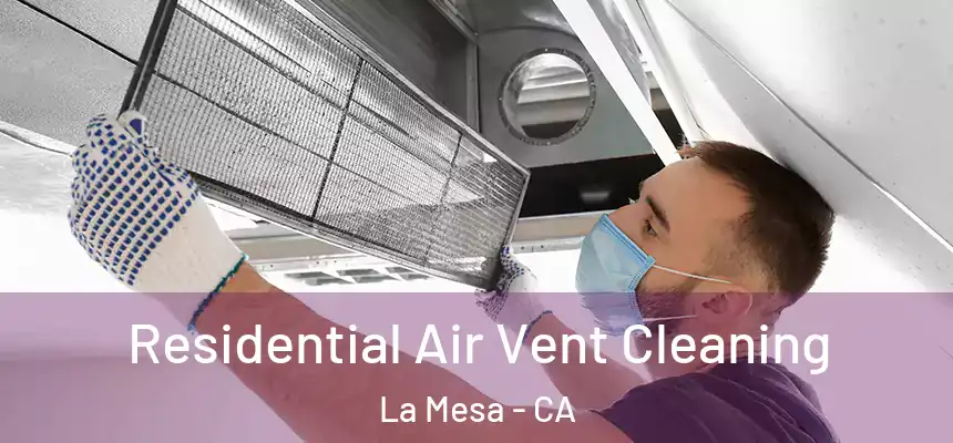 Residential Air Vent Cleaning La Mesa - CA