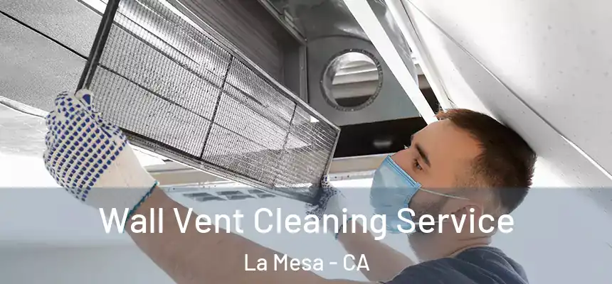  Wall Vent Cleaning Service La Mesa - CA